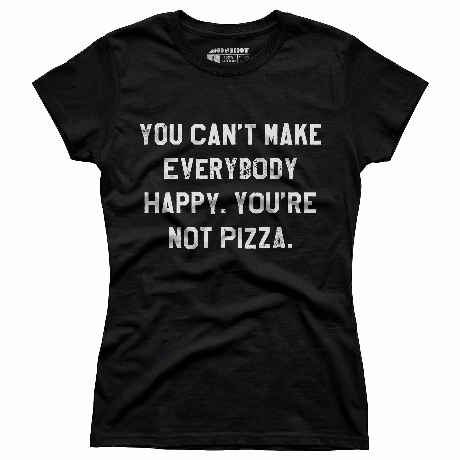 You Can't Make Everybody Happy - Women's T-Shirt