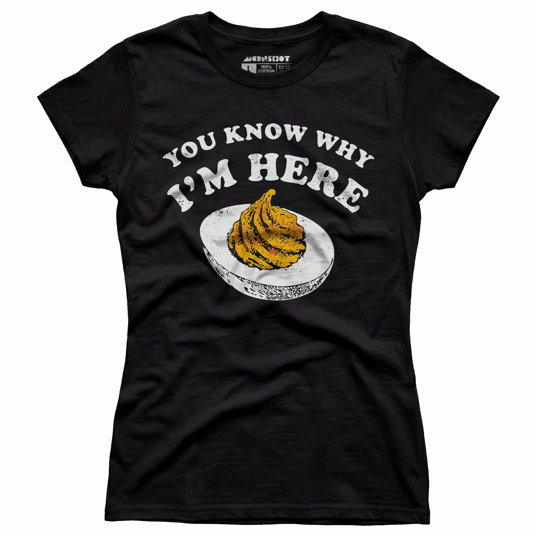 You Know Why I'm Here - Women's T-Shirt