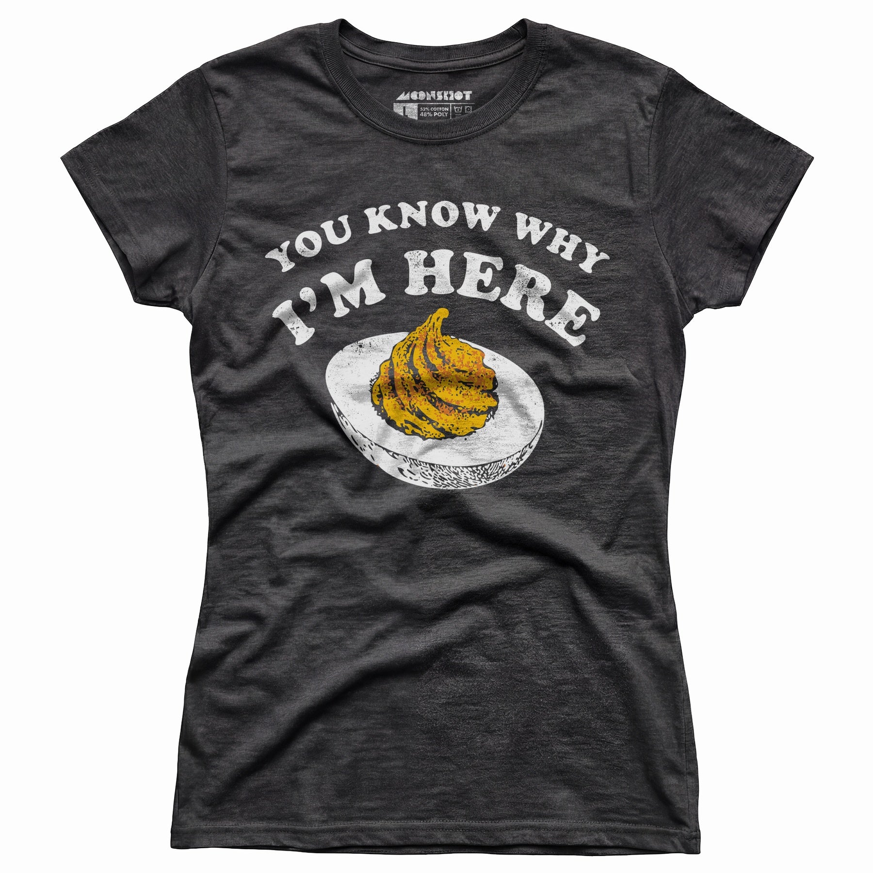 You Know Why I'm Here - Women's T-Shirt