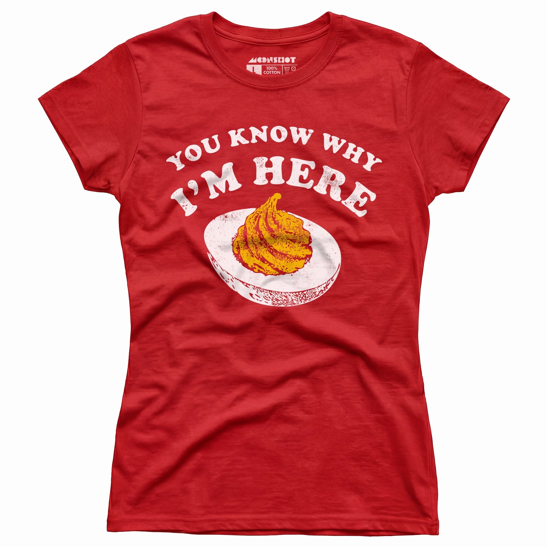 You Know Why I'm Here - Women's T-Shirt