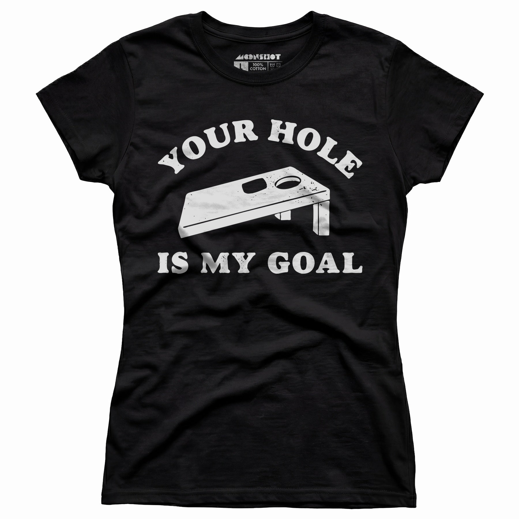 Your Hole is My Goal - Cornhole - Women's T-Shirt