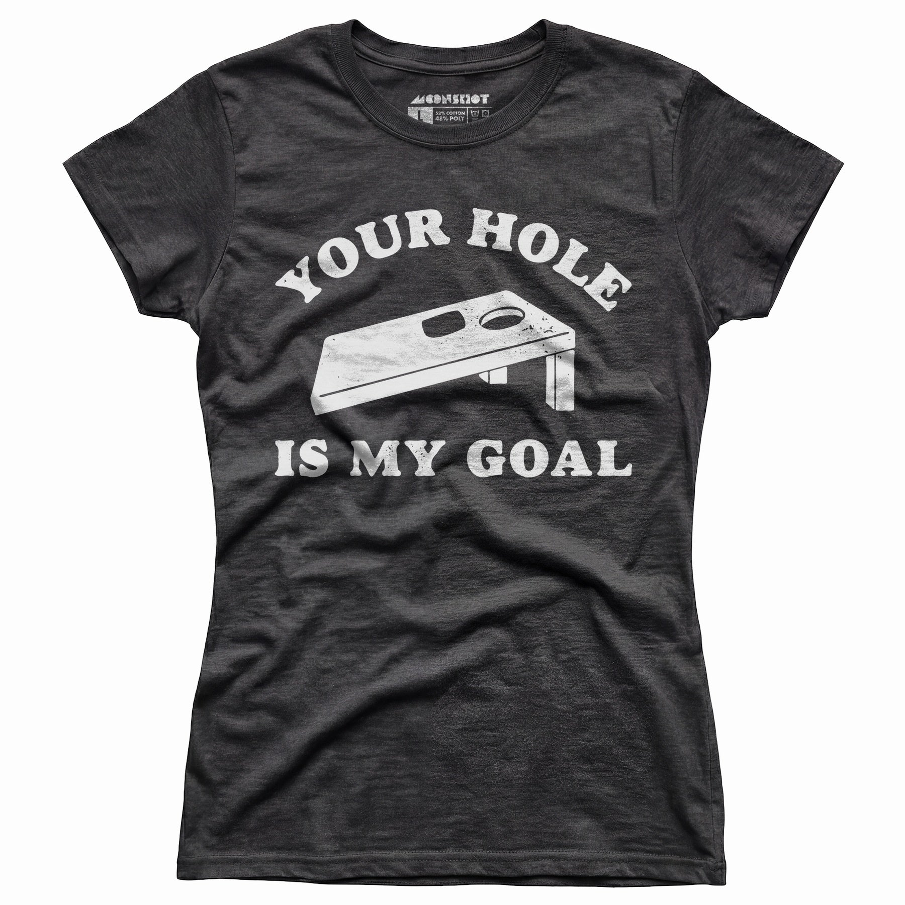 Your Hole is My Goal - Cornhole - Women's T-Shirt