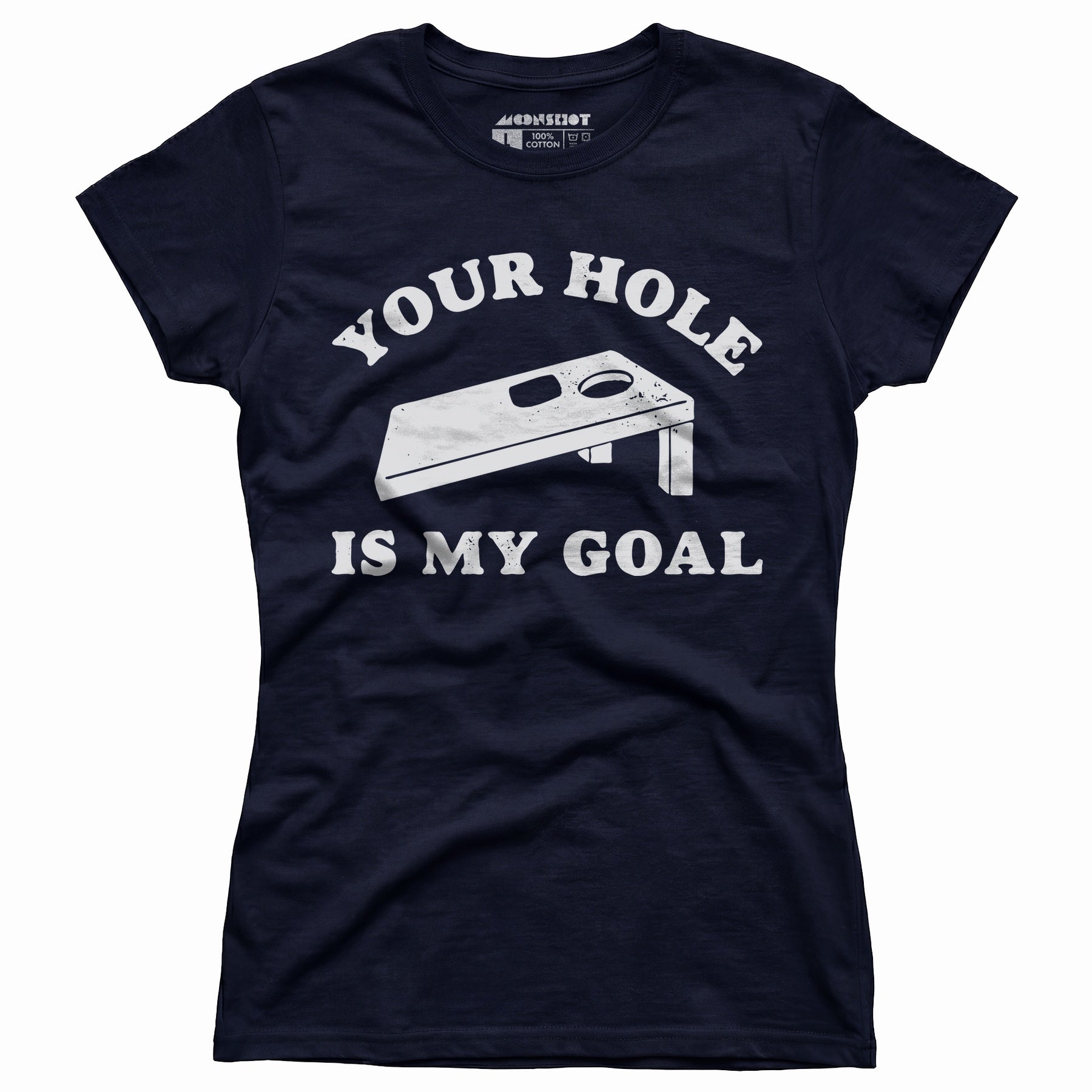Your Hole is My Goal - Cornhole - Women's T-Shirt