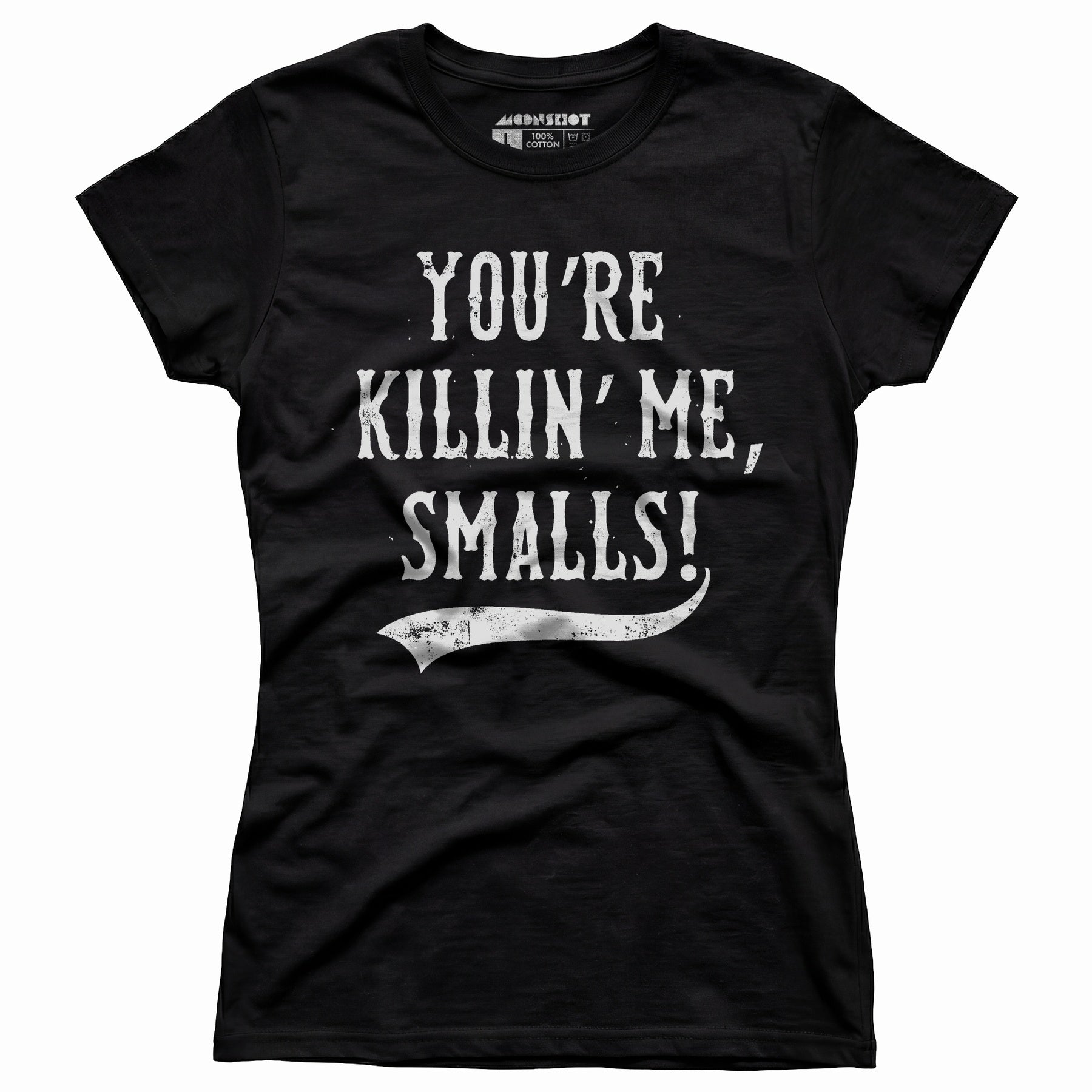 You're Killin' Me, Smalls! - Women's T-Shirt