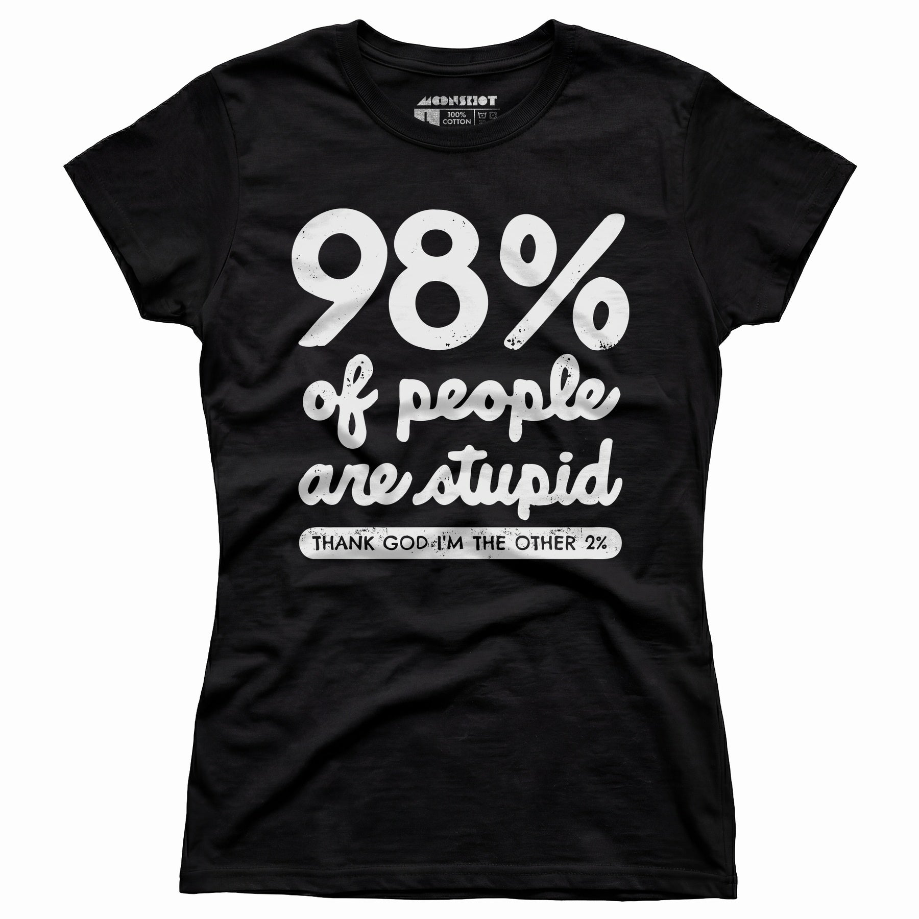 98% of People are Stupid - Women's T-Shirt