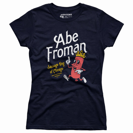 Abe Froman - Sausage King of Chicago - Women's T-Shirt