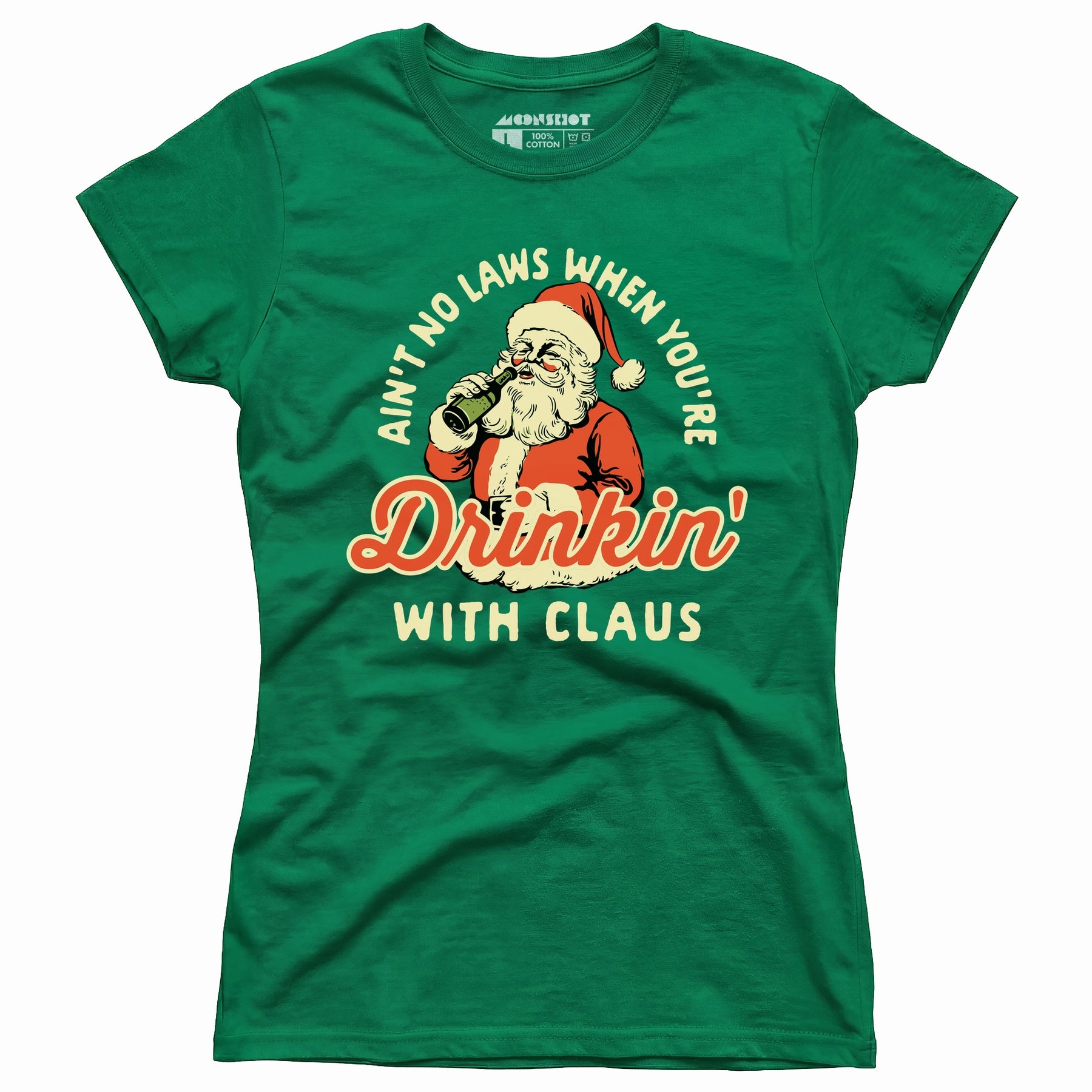 Ain't No Laws When You're Drinkin' With Claus - Women's T-Shirt