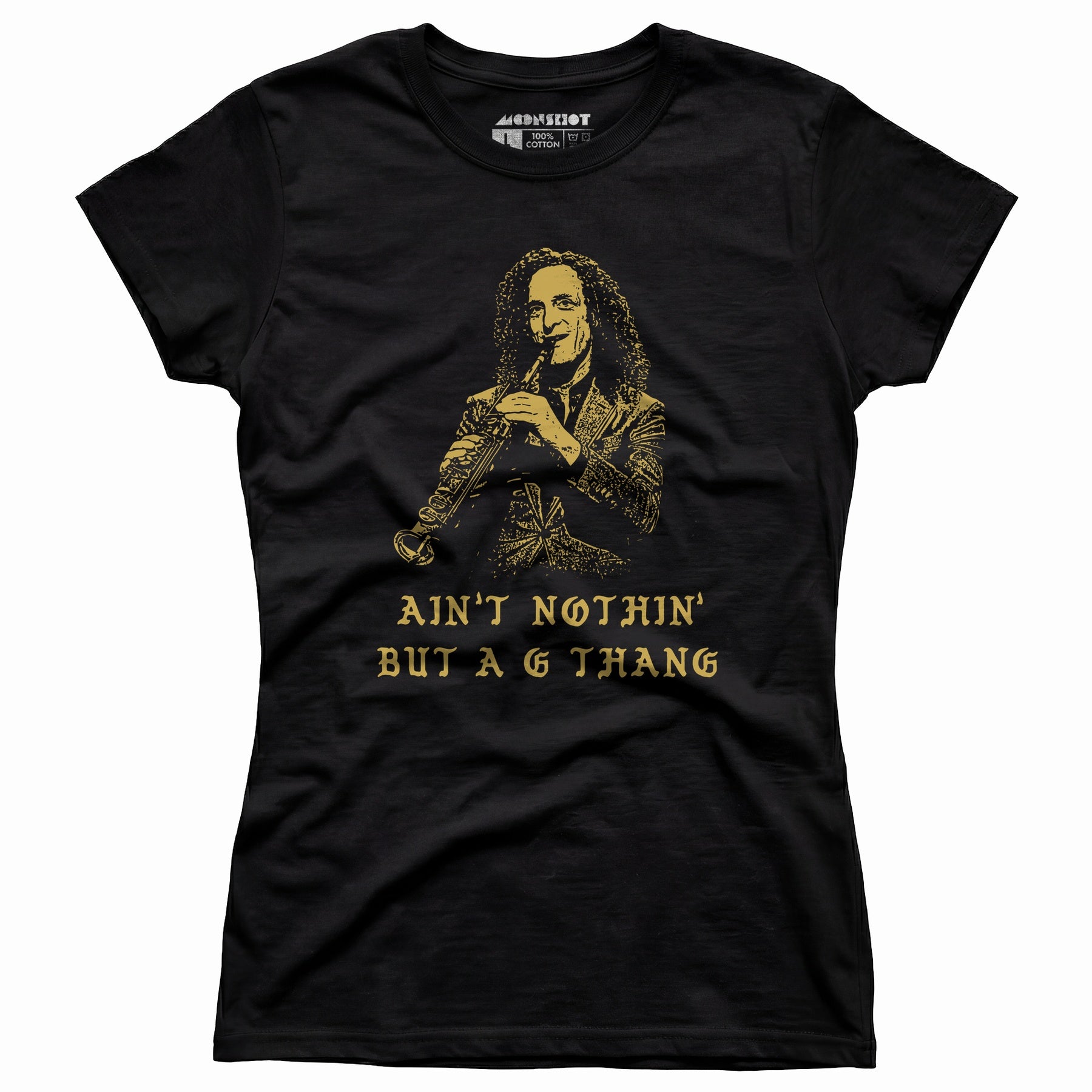 Ain't Nothin' But a G Thang - Women's T-Shirt