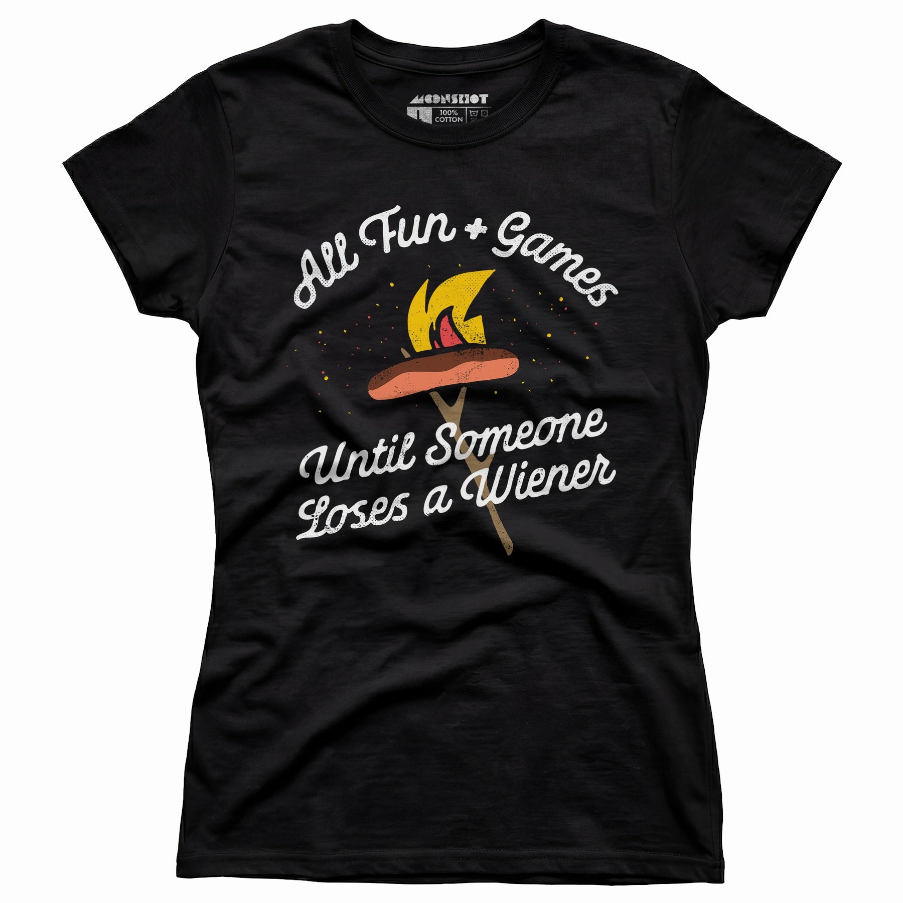 All Fun & Games Until Someone Loses a Wiener - Women's T-Shirt