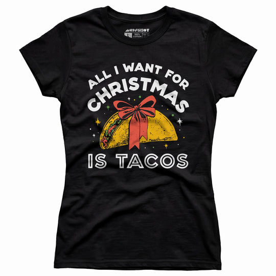 All I Want For Christmas is Tacos - Women's T-Shirt