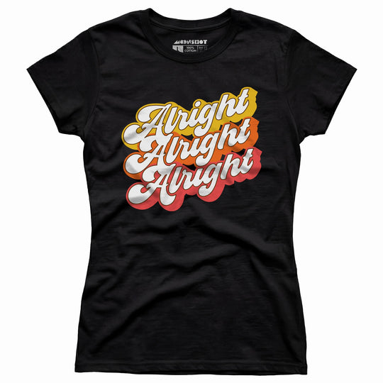 Alright Alright Alright - Women's T-Shirt