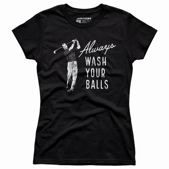 Always Wash Your Balls - Women's T-Shirt