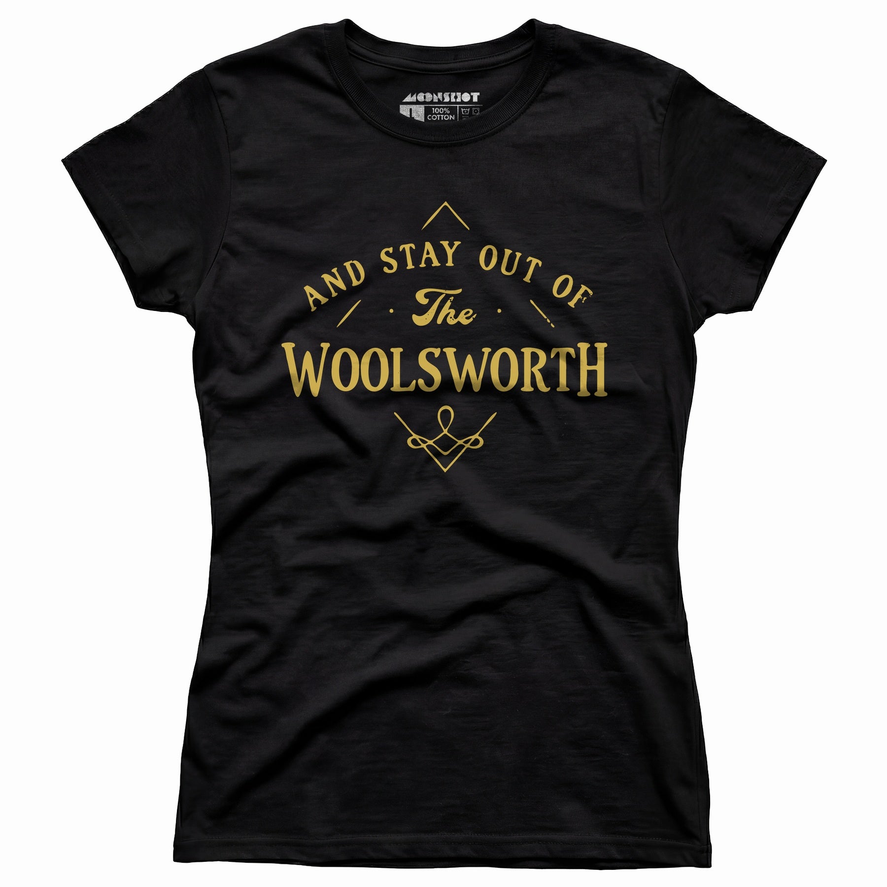And Stay Out of The Woolsworth - Women's T-Shirt