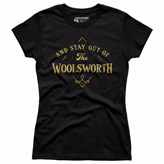 And Stay Out of The Woolsworth - Women's T-Shirt