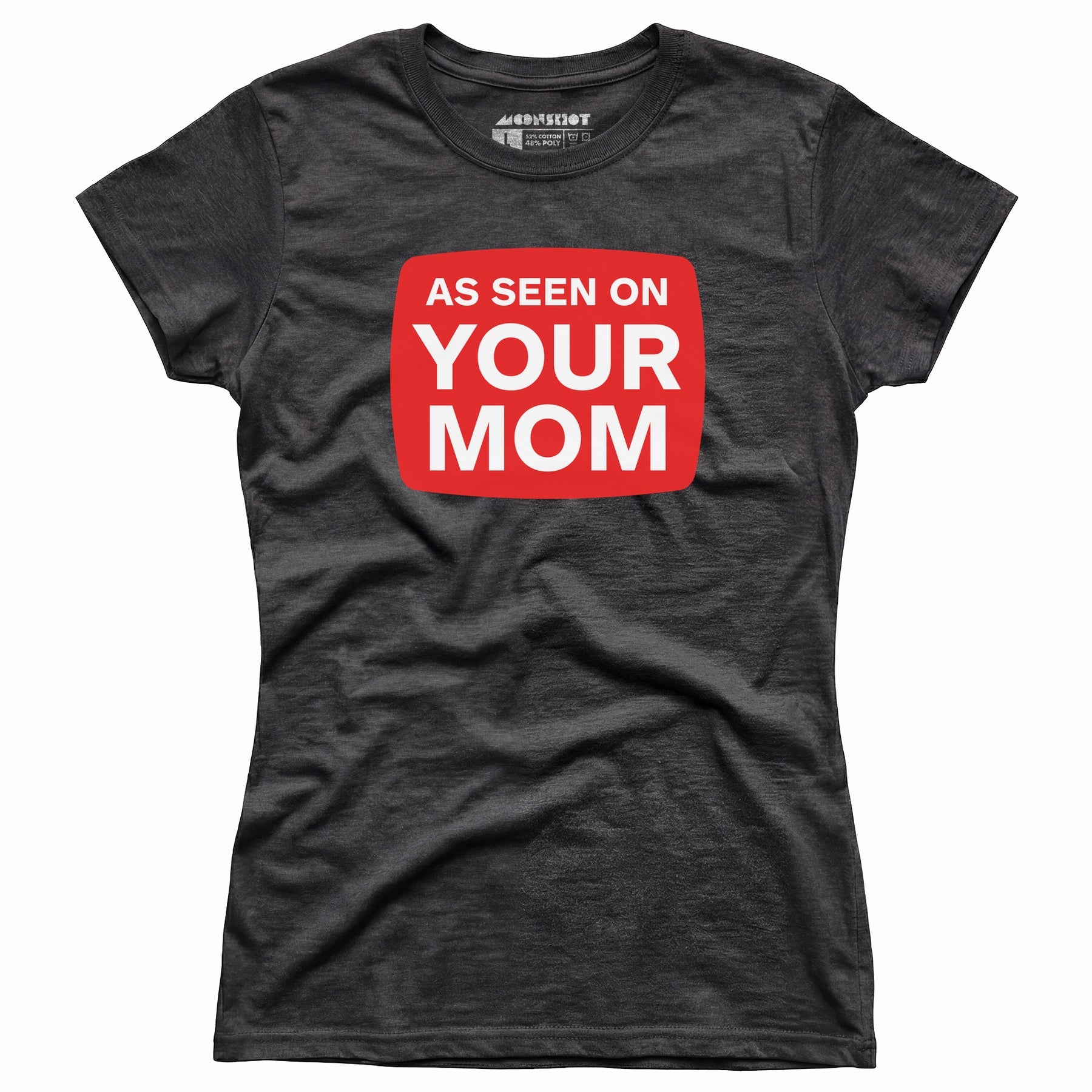 As Seen On Your Mom - Women's T-Shirt