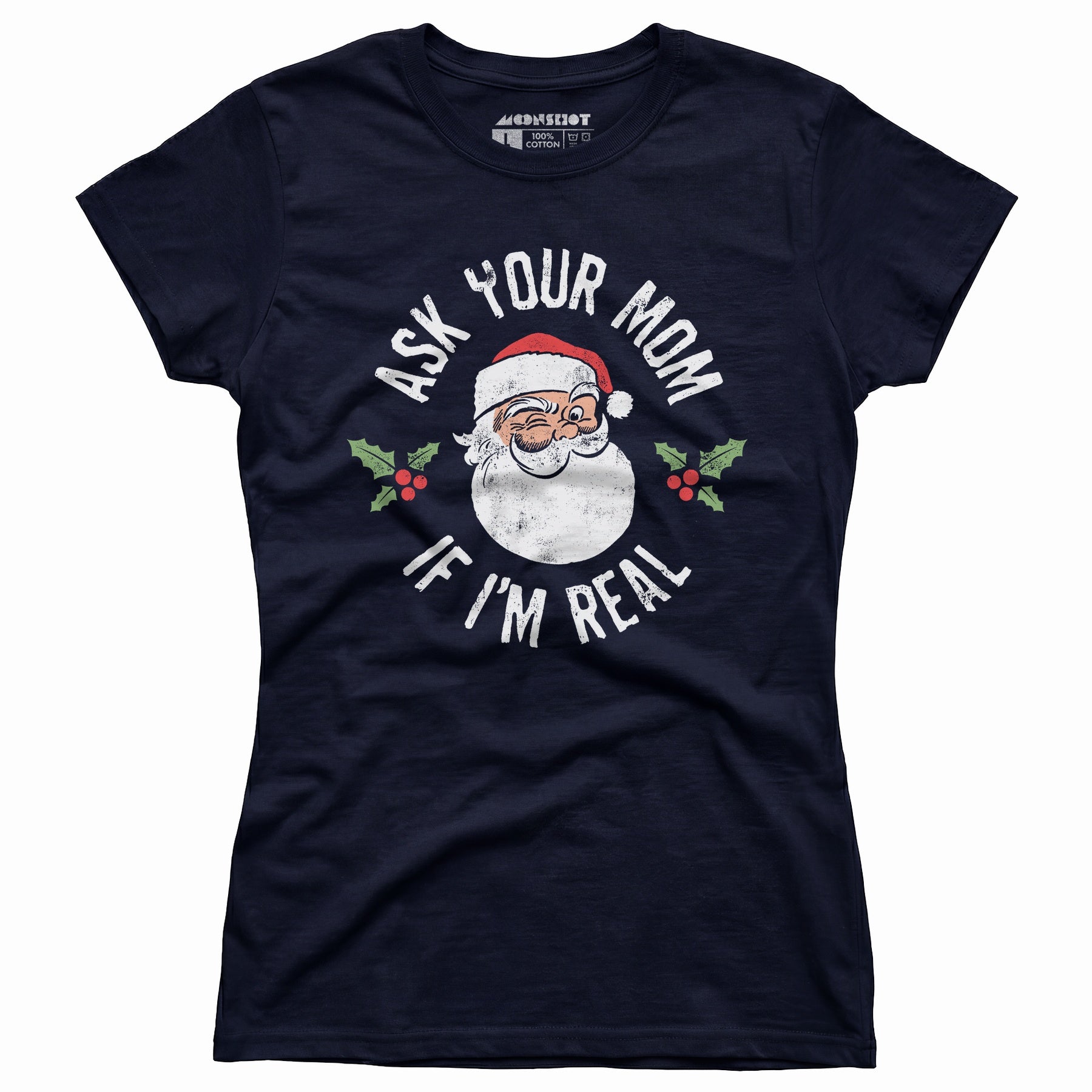 Ask Your Mom if I'm Real - Women's T-Shirt