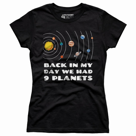 Back in My Day We Had 9 Planets - Women's T-Shirt