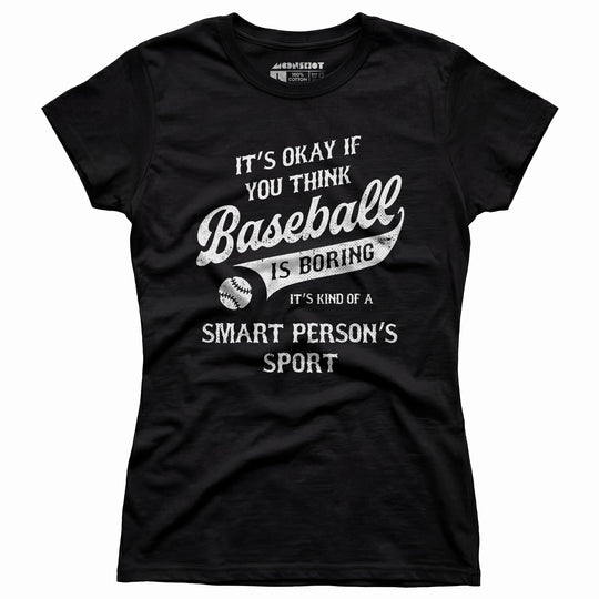Baseball - Smart Person's Sport - Women's T-Shirt