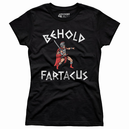 Behold Fartacus - Women's T-Shirt