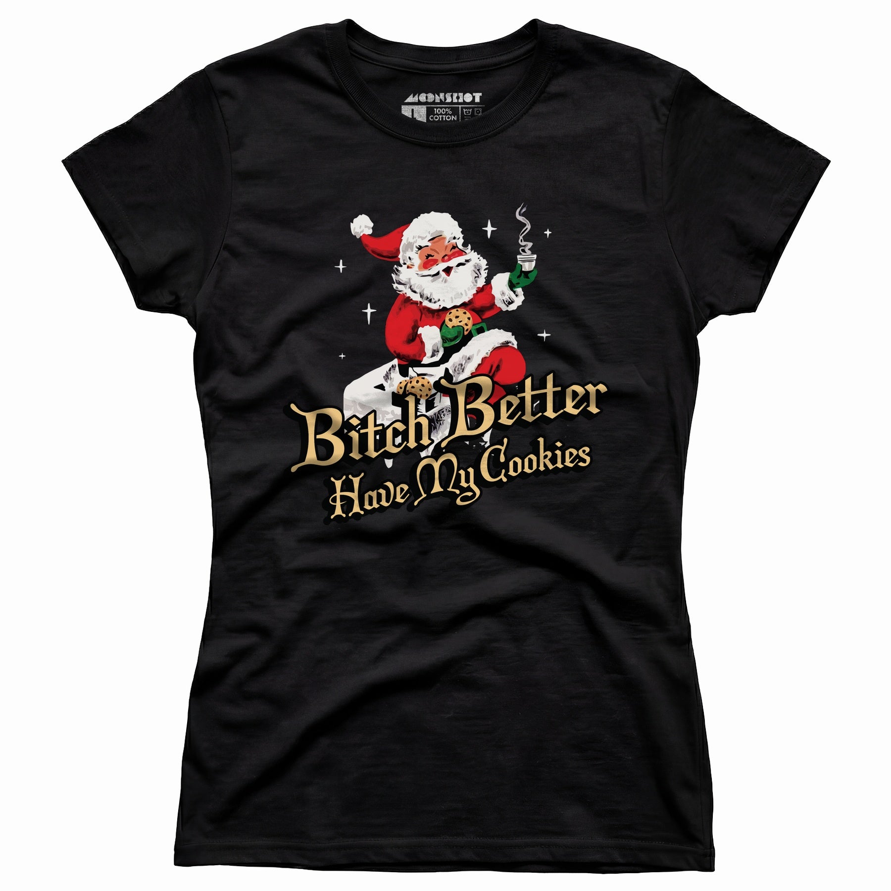 Bitch Better Have My Cookies - Women's T-Shirt