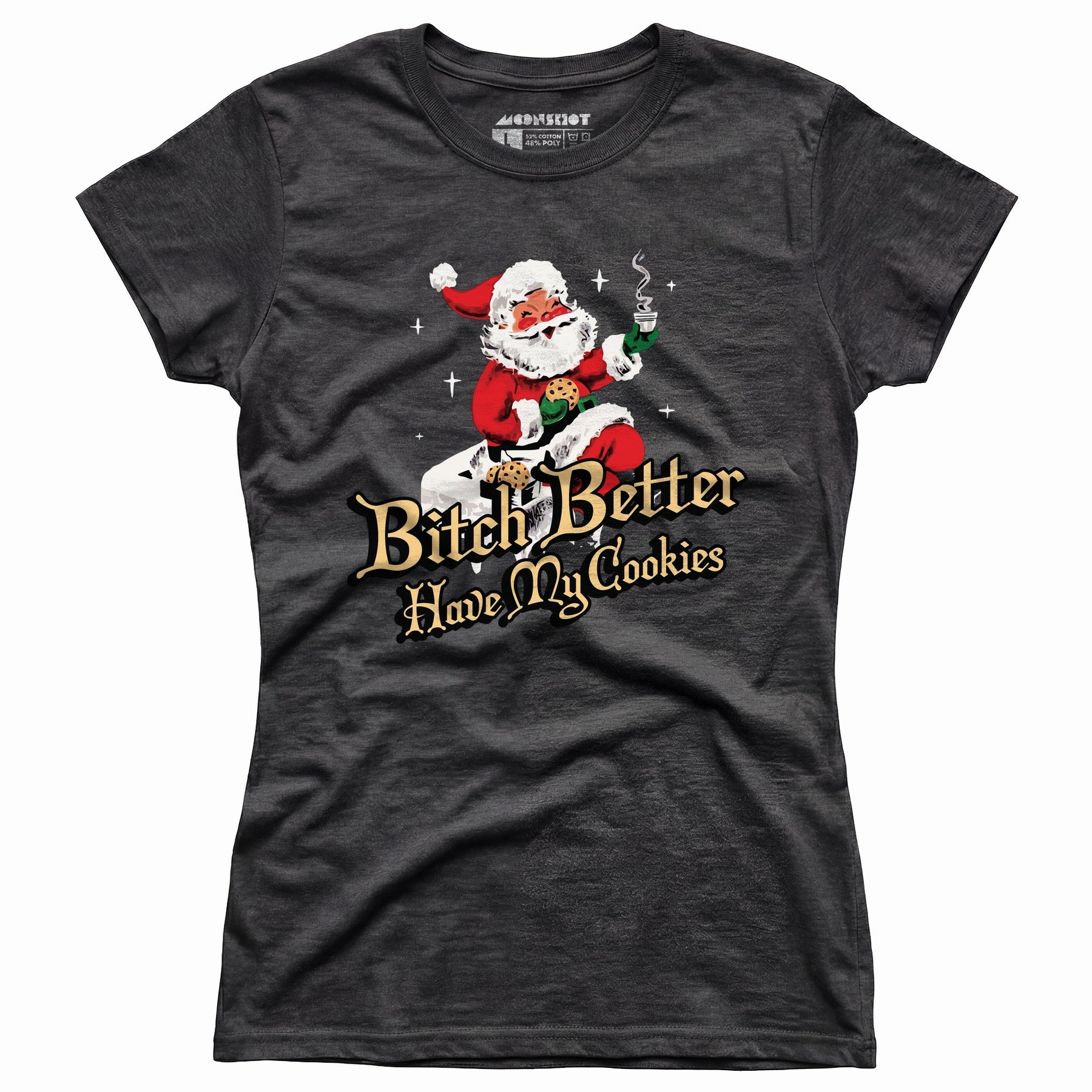 Bitch Better Have My Cookies - Women's T-Shirt