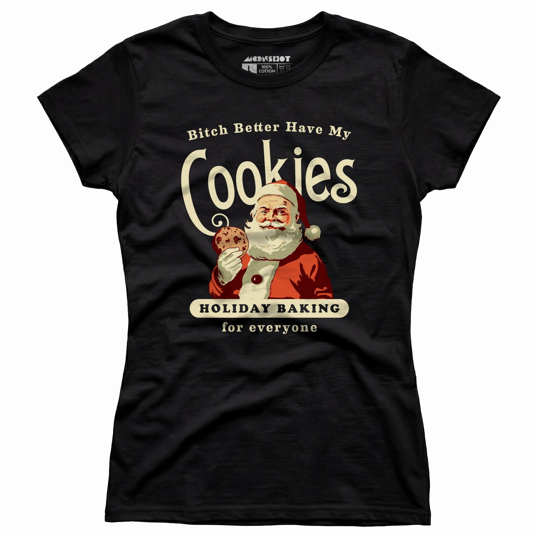 Bitch Better Have My Cookies Holiday Baking - Women's T-Shirt