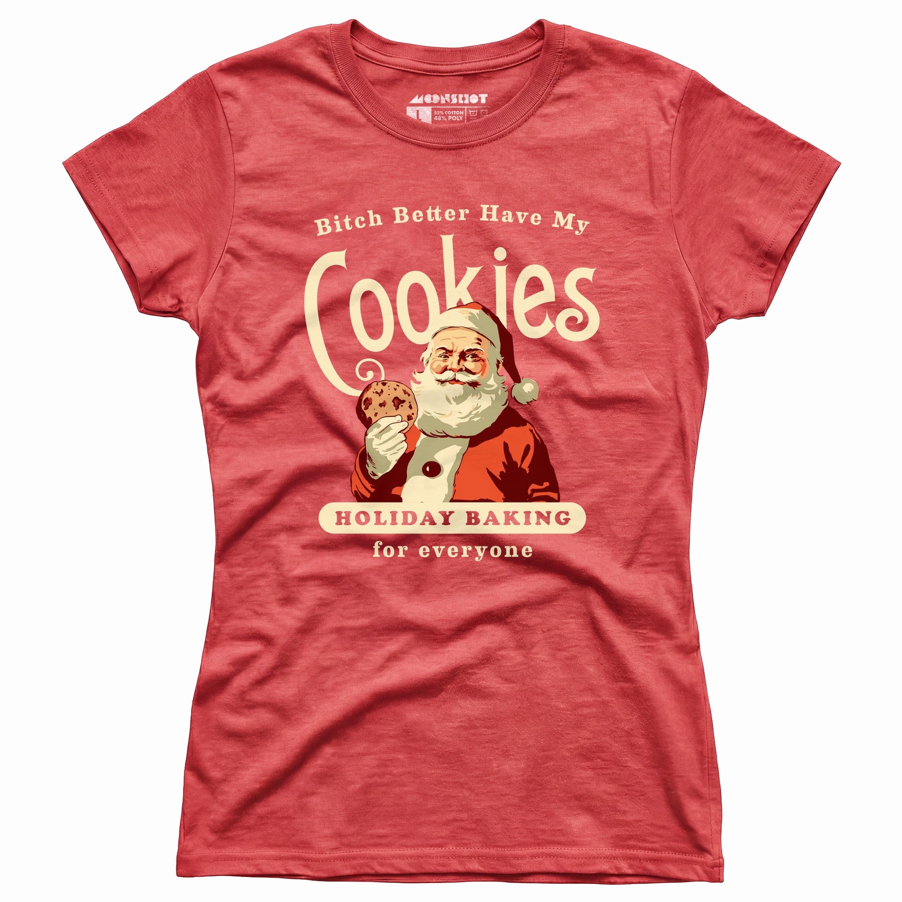 Bitch Better Have My Cookies Holiday Baking - Women's T-Shirt