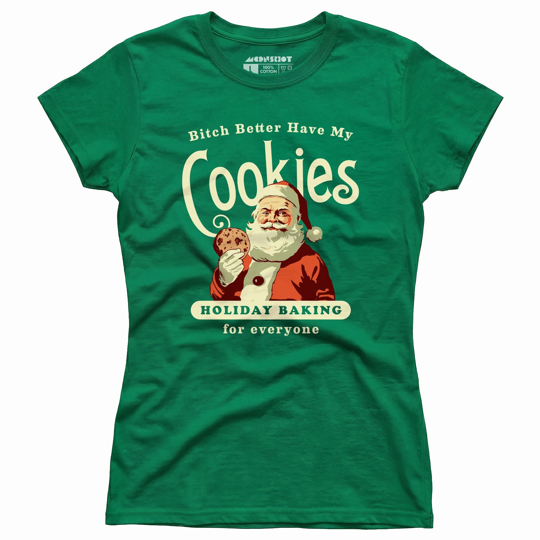 Bitch Better Have My Cookies Holiday Baking - Women's T-Shirt