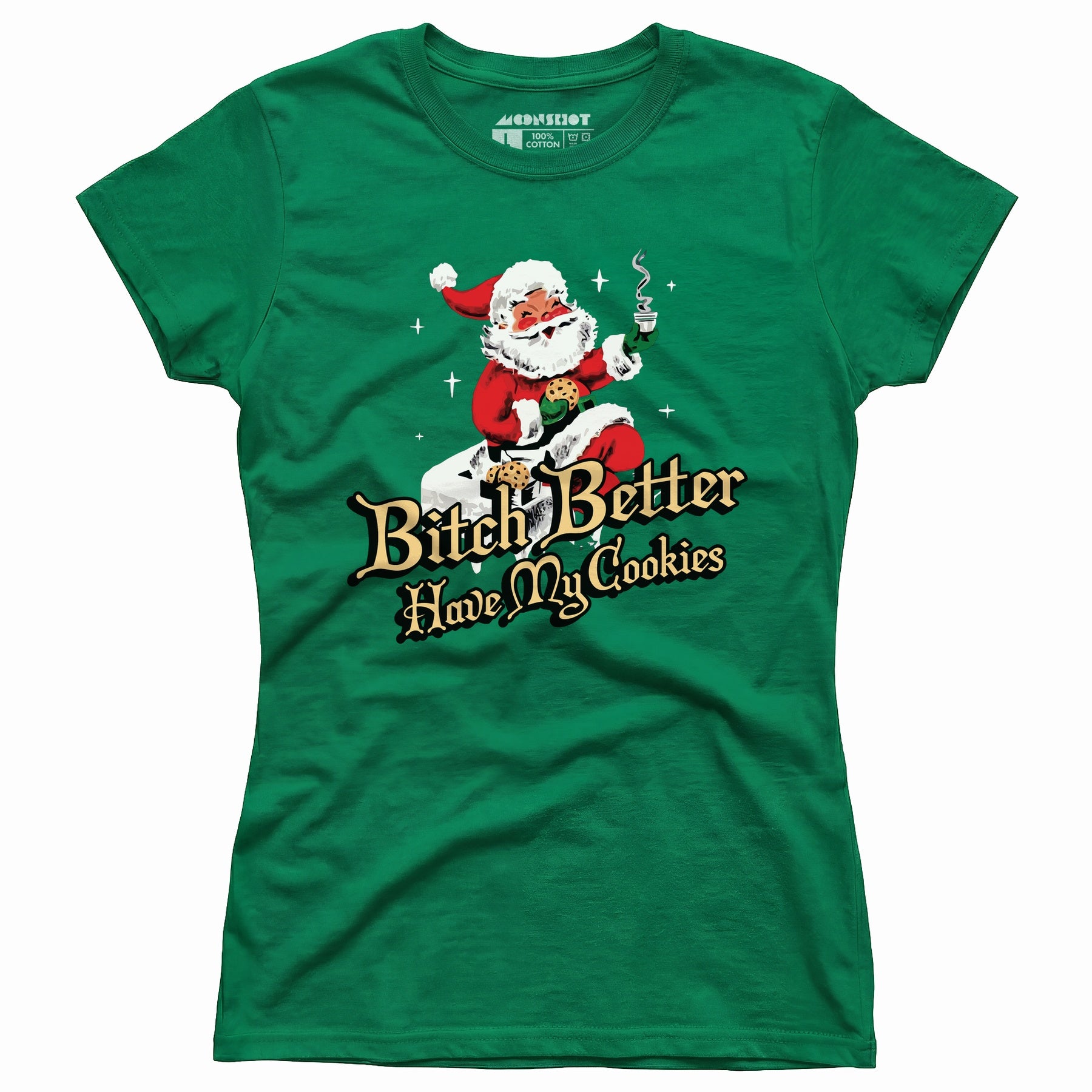 Bitch Better Have My Cookies - Women's T-Shirt