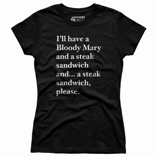Bloody Mary and a Steak Sandwich - Women's T-Shirt