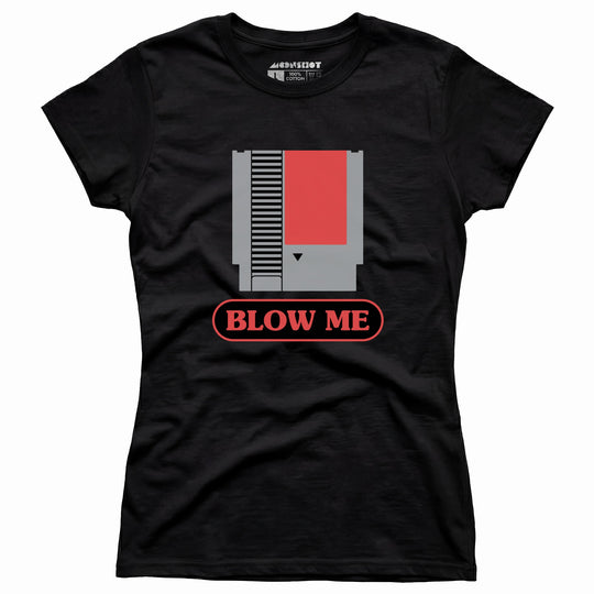 Blow Me NES Cartridge Parody - Women's T-Shirt