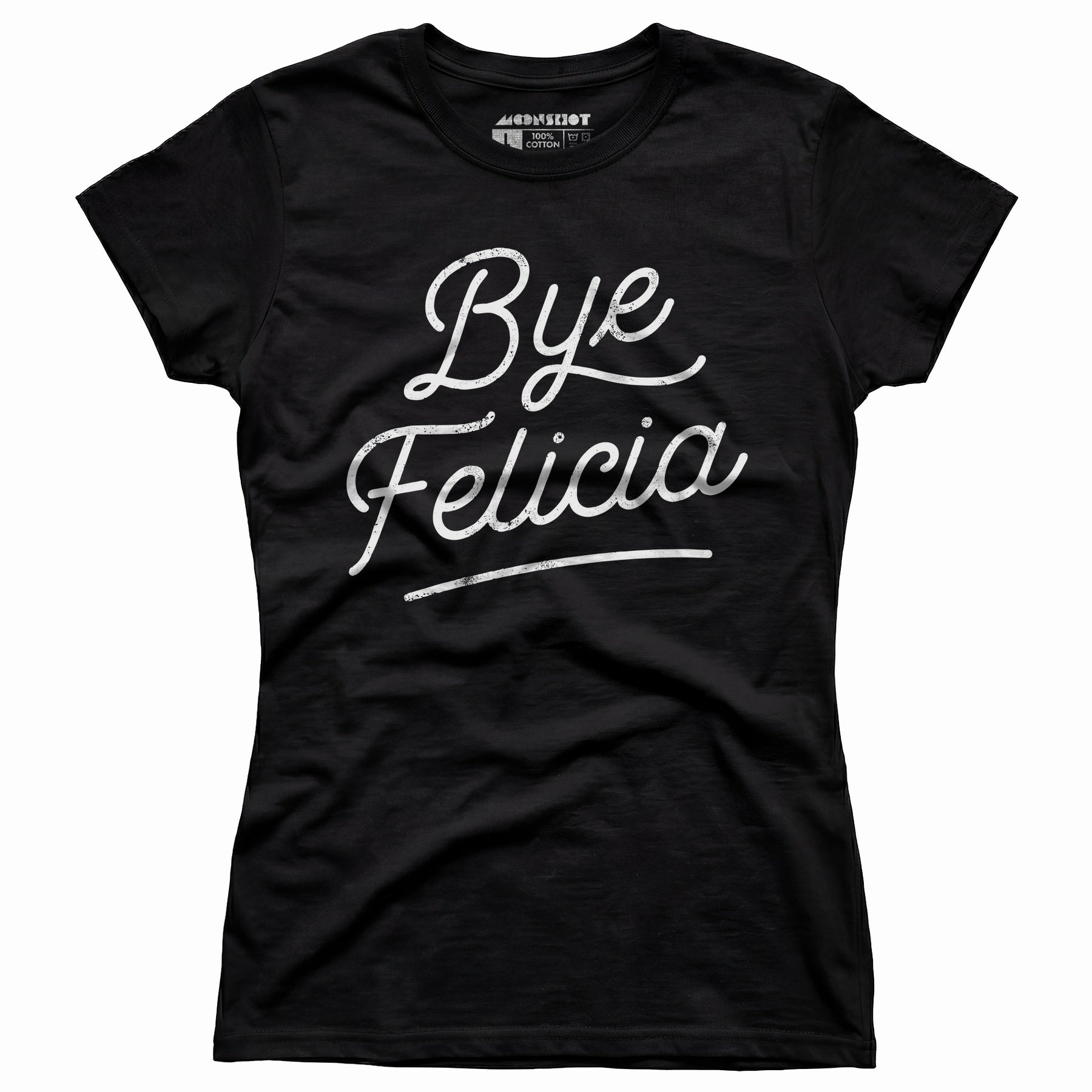 Bye Felicia - Women's T-Shirt