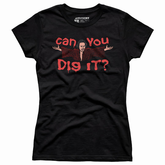 Can You Dig It? - Women's T-Shirt
