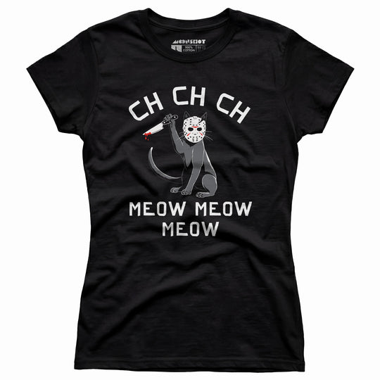 Ch Ch Ch Meow Meow Meow - Women's T-Shirt