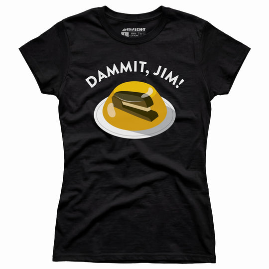 Dammit Jim - Women's T-Shirt