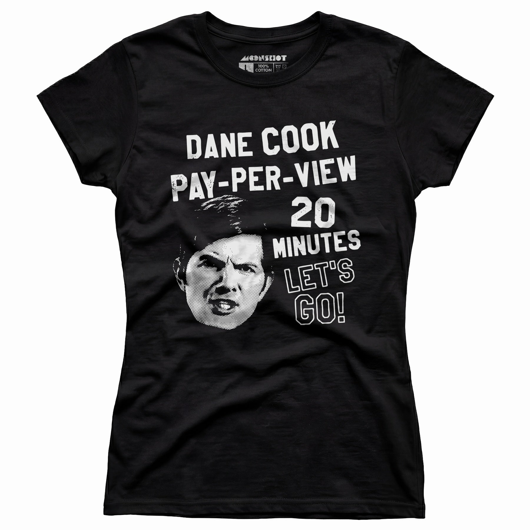 Dane Cook Pay-Per-View 20 Minutes Let's Go - Women's T-Shirt