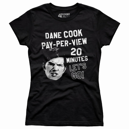 Dane Cook Pay-Per-View 20 Minutes Let's Go - Women's T-Shirt