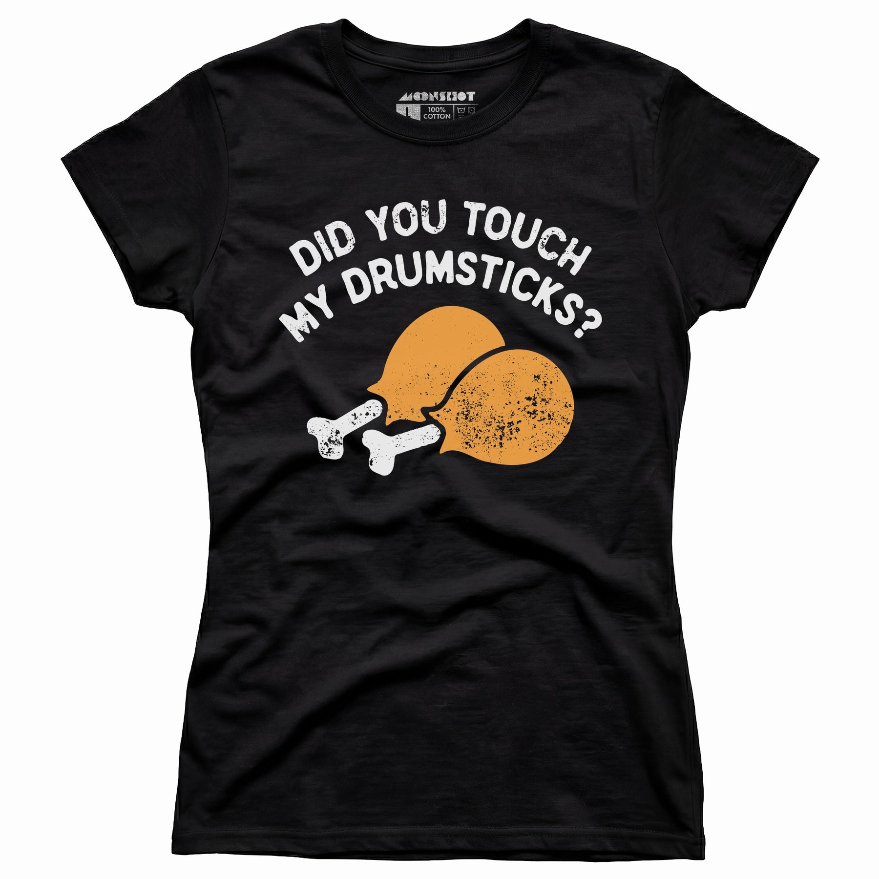 Did You Touch My Drumsticks? - Women's T-Shirt