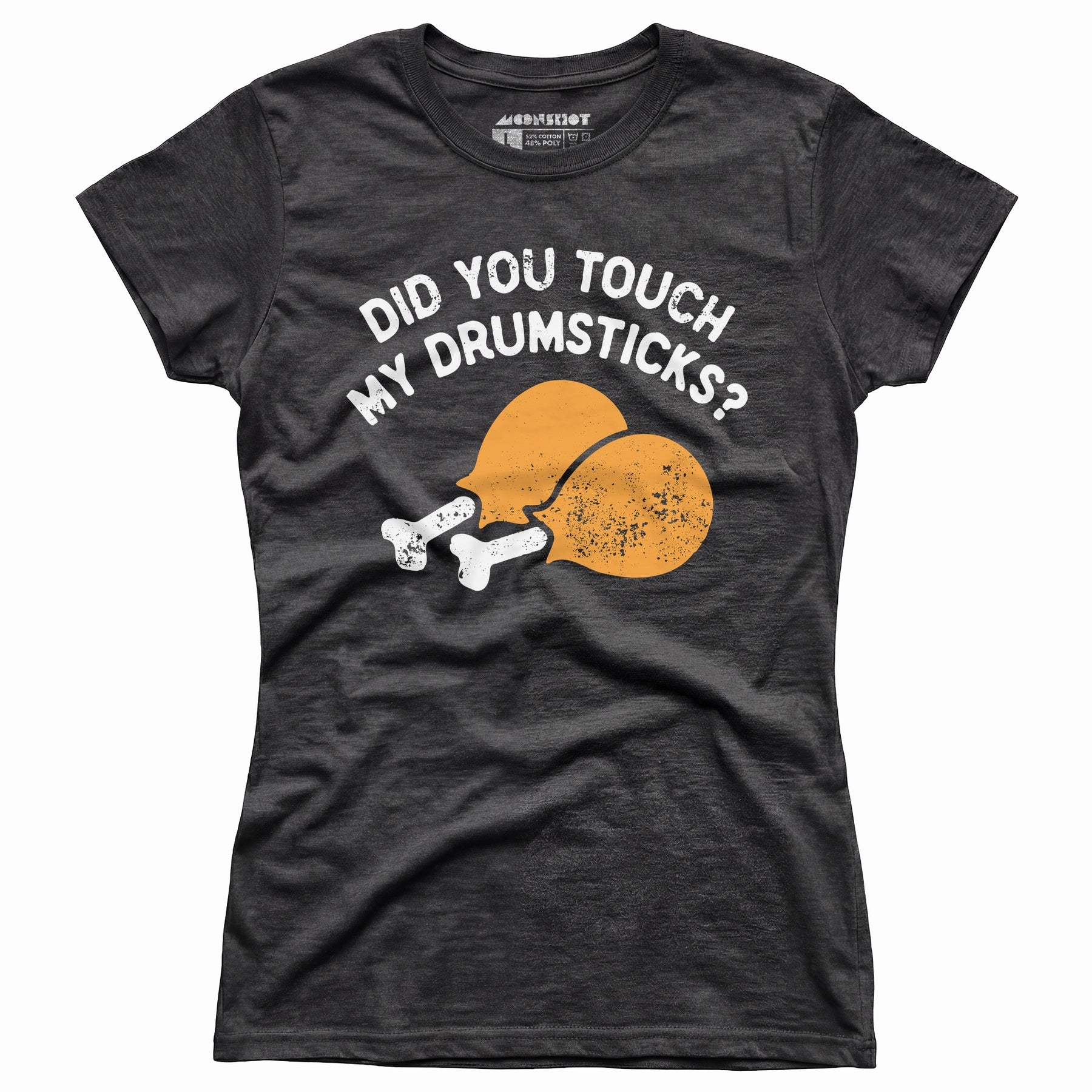 Did You Touch My Drumsticks? - Women's T-Shirt