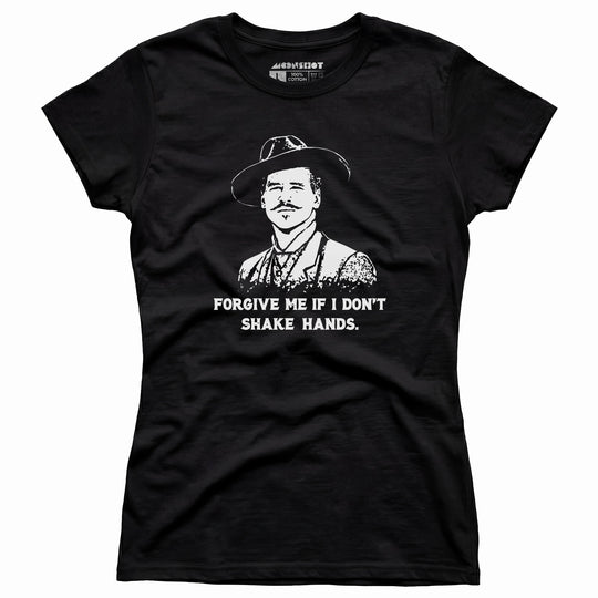 Doc Holliday - Forgive Me if I Don't Shake Hands - Women's T-Shirt