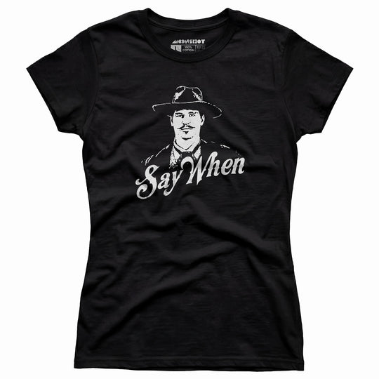 Doc Holliday - Say When - Women's T-Shirt