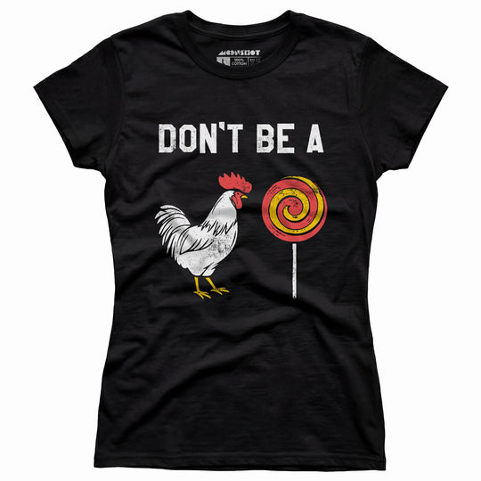 Don't Be a Cocksucker - Women's T-Shirt
