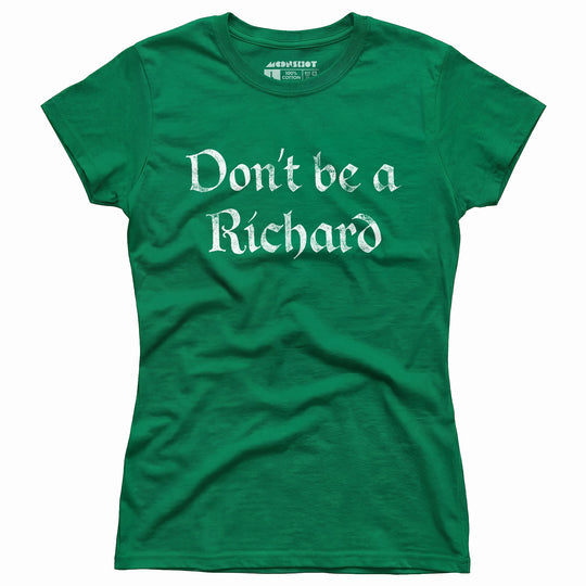 Don't Be a Richard - Women's T-Shirt