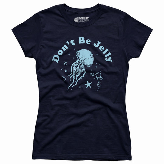Don't Be Jelly - Women's T-Shirt
