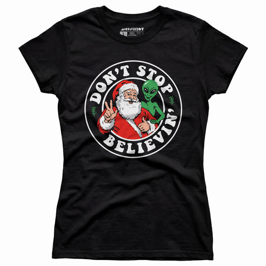 Don't Stop Believin' - Santa & Alien - Women's T-Shirt