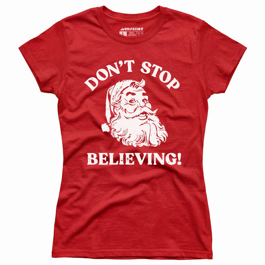 Don't Stop Believing - Women's T-Shirt