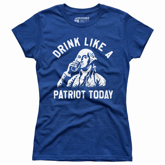Drink Like a Patriot Today - Women's T-Shirt