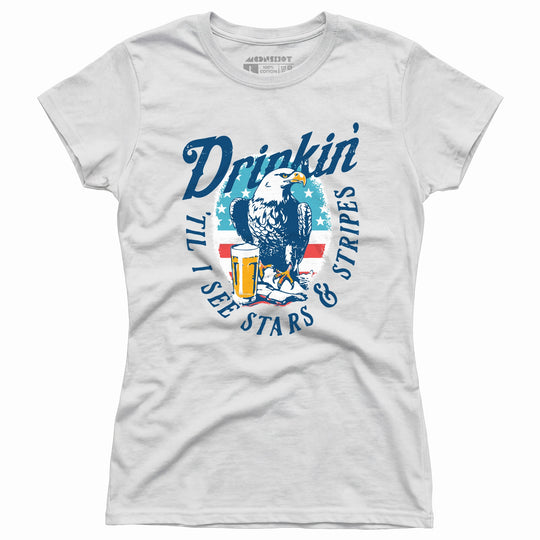 Drinkin' 'Til I See Stars & Stripes - Women's T-Shirt