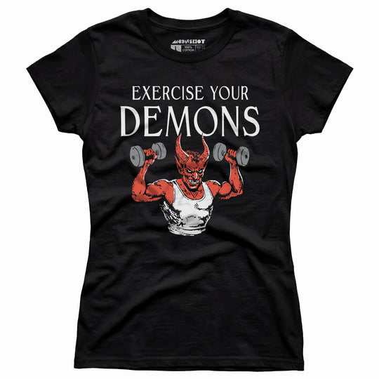 Exercise Your Demons - Women's T-Shirt