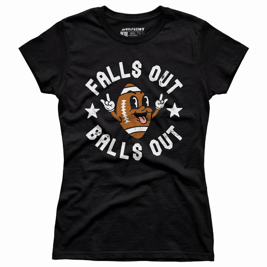 Falls Out Balls Out - Women's T-Shirt